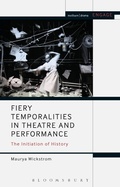 Cover: Fiery Temporalities in Theatre and Performance - Methuen Drama