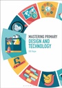 Cover: Mastering Primary Design and Technology - Bloomsbury Academic