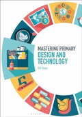 Cover: Mastering Primary Design and Technology - Bloomsbury Academic