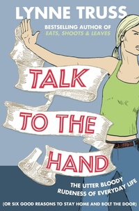 Enlarge image Cover: Talk to the Hand - Fourth Estate Ltd