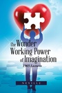 Cover: The Wonder Working Power of Imagination - Trafford Publishing