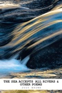 Cover: The Sea Accepts All Rivers & Other Poems - Trafford Publishing eBooks