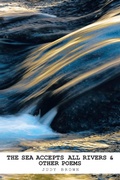 Cover: The Sea Accepts All Rivers & Other Poems - Trafford Publishing eBooks