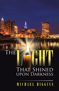 Cover: The Light That Shined Upon Darkness - Trafford Publishing