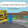 Cover: A Monster Came to School with Me - Trafford Publishing