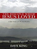 Cover: The Disciple Whom Jesus Loved - WestBow Press