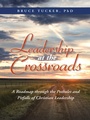 Cover: Leadership at the Crossroads - WestBow Press