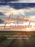 Cover: Leadership at the Crossroads - WestBow Press