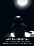 Cover: With Unveiled Face - WestBow Press