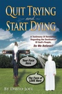 Cover: Quit Trying and Start Dying! - WestBow Press