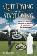 Cover: Quit Trying and Start Dying! - WestBow Press
