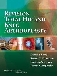 Abbildung von: Revision Total Hip and Knee Arthroplasty - WOLTERS KLUWER HEALTH