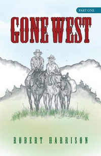 Enlarge image Cover: Gone West - WestBow Press