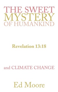 Enlarge image Cover: The Sweet Mystery of Humankind and Climate Change - WestBow Press