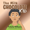 Cover: The Milk Chocolate Kid - Xlibris Us