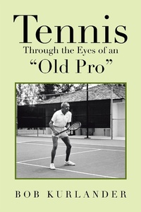 Abbildung von: Tennis Through the Eyes of an "Old Pro" - Xlibris Us