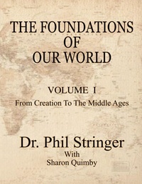 Enlarge image Cover: The Foundations of Our World, Volume I, from Creation to the Middle Ages - Old Paths Publications, Inc