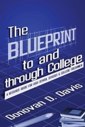 Cover: The Blueprint to and Through College - Donovan D. Davis LLC.