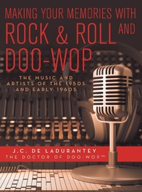 Abbildung von: Making Your Memories with Rock & Roll and Doo-Wop - iUniverse