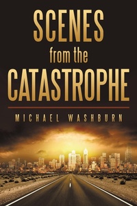 Enlarge image Cover: Scenes from the Catastrophe - iUniverse