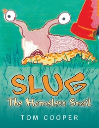 Enlarge image Cover: Slug the Homeless Snail - Xlibris AU