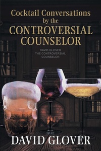 Enlarge image Cover: Cocktail Conversations by the Controversial Counselor - Xlibris Us