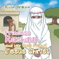 Cover: Princess Rashaah and Her Best Friend Jesus Christ - Xlibris Us