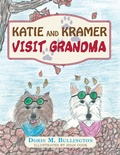 Cover: Katie and Kramer Visit Grandma - Xlibris Us