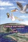 Cover: Three Fathers and Love - Xlibris Us