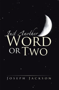 Enlarge image Cover: Just Another Word or Two - Xlibris Us
