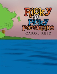 Enlarge image Cover: Ricky the Picky Porcupine - Xlibris Us