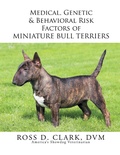 Cover: Medical, Genetic & Behavioral Risk Factors of Miniature Bull Terriers - Xlibris Us