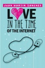 Cover: Love in the Time of the Internet - Xlibris Us