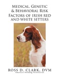 Cover: Medical, Genetic & Behavioral Risk Factors of Irish Red and White Setters - Xlibris Us