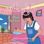 Cover: Alexandra and the Blue Button - Xlibris Us