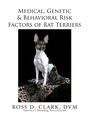 Cover: Medical, Genetic & Behavioral Risk Factors of Rat Terriers - Xlibris Us