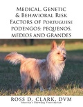 Cover: Medical, Genetic & Behavioral Risk Factors of Portuguese Podengos: Pequenos Medios and Grandes - Xlibris Us