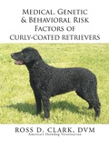 Cover: Medical, Genetic & Behavioral Risk Factors of Curly-Coated Retrievers - Xlibris Us