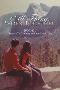 Enlarge image Cover: All Things Work Together - Xlibris Us