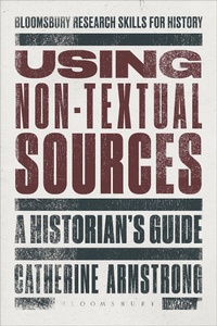Abbildung von: Using Non-Textual Sources - Bloomsbury Academic