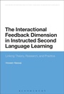 Cover: The Interactional Feedback Dimension in Instructed Second Language Learning - Bloomsbury Academic