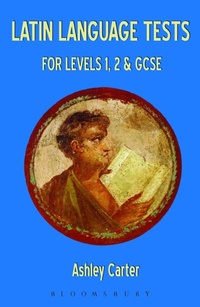 Enlarge image Cover: Latin Language Tests for Levels 1 and 2 and GCSE - Bloomsbury Academic