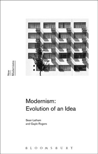 Enlarge image Cover: Modernism: Evolution of an Idea - Bloomsbury Academic
