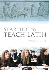 Enlarge image Cover: Starting to Teach Latin - Bloomsbury Academic