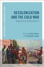 Cover: Decolonization and the Cold War - Bloomsbury Academic