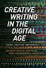 Cover: Creative Writing in the Digital Age - Bloomsbury Academic