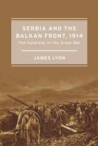 Abbildung von: Serbia and the Balkan Front, 1914 - Bloomsbury Academic