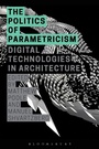 Cover: The Politics of Parametricism - Bloomsbury Academic