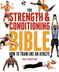 Abbildung von: The Strength and Conditioning Bible - Bloomsbury Sport