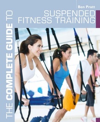 Abbildung von: The Complete Guide to Suspended Fitness Training - Bloomsbury Sport